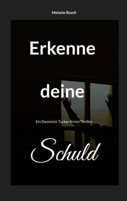 Erkenne deine Schuld - Ein Dominick Tucker Krimi/Thriller