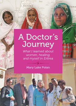 A Doctor's Journey - What I Learned About Women, Healing, and Myself in Eritrea
