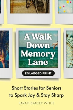 A Walk Down Memory Lane - Short Stories for Seniors to Spark Joy and Stay Sharp