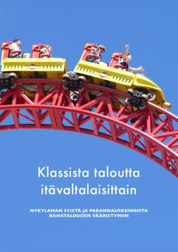 Klassista taloutta itävaltalaisittain - Nykylaman syistä ja parannuskeinoista rahatalouden vääristymiin
