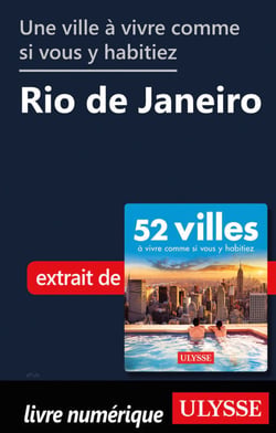 Une ville à vivre comme si vous y habitiez - Rio de Janeiro