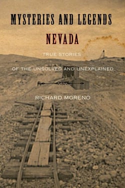 Mysteries and Legends of Nevada - True Stories of the Unsolved and Unexplained