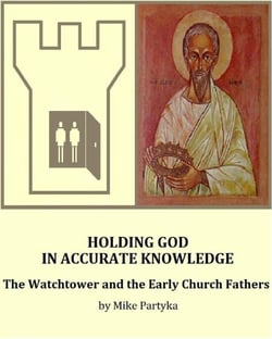 Holding God in Accurate Knowledge:  The Watchtower and the Early Church Fathers
