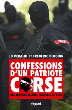 Confessions d'un patriote corse - Des services secrets français au FLNC