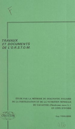 Étude, par la méthode du diagnostic foliaire, de la fertilisation et de la nutrition minérale du cacaoyer (Theobroma cacao L.) en Côte d'Ivoire