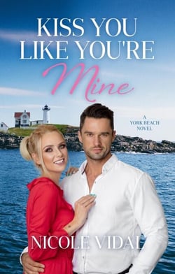 Kiss You Like You're Mine - A York Beach Novel, #4
