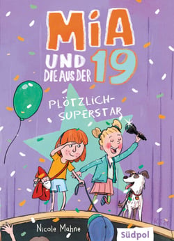 Mia und die aus der 19 - Plötzlich Superstar - Lustig und herzerwärmend: Kinderbuch für Jungen und Mädchen ab 8 Jahre
