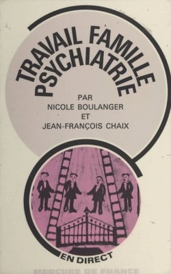 Travail, famille, psychiatrie - Ou Le rôle des psy dans les institutions d'État