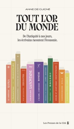 Tout l'or du monde - De l'Antiquité à nos jours, les écrivains racontent l'économie