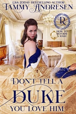 Don't Tell a Duke You Love Him - How to Reform a Rake