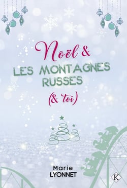 Noël &amp; les montagnes russes (&amp; toi)