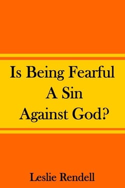 Is Being Fearful A Sin Against God - Bible Studies, #8