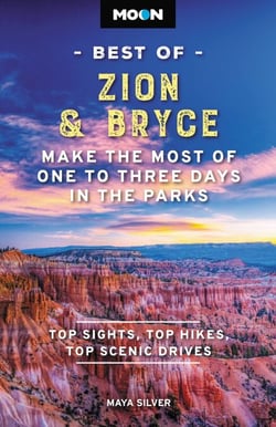 Moon Best of Zion &amp; Bryce - Make the Most of One to Three Days in the Parks