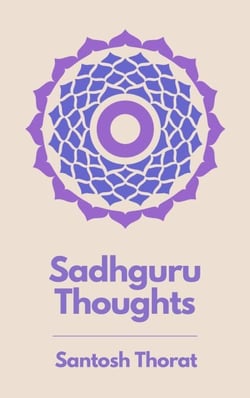 Sadhguru Thoughts - First Series, #1
