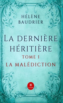 La dernière héritière - Tome 1 - La malédiction