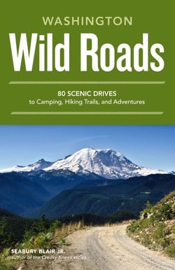 Wild Roads Washington - 80 Scenic Drives to Camping, Hiking Trails, and Adventures