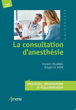 La consultation d'anesthésie - Stratégies, organisation et réglementation