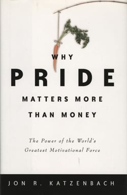 Why Pride Matters More Than Money - The Power of the World's Greatest Motivational Force