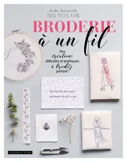 Broderie à un fil - Des créations délicates et poétiques à broder partout !