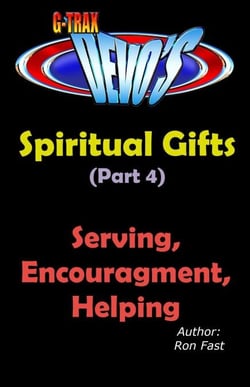 G-TRAX Devo's-Spiritual Gifts Part 4: Serving, Encouragement &amp; Helping - Spiritual Gifts, #4