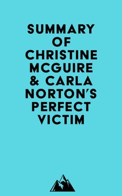 Summary of Christine McGuire &amp; Carla Norton's Perfect Victim