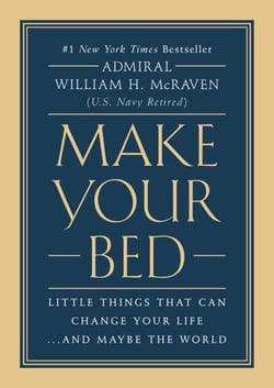 Make Your Bed - Little Things That Can Change Your Life...And Maybe the World