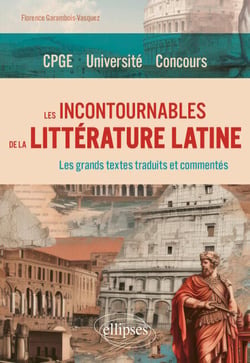 Les incontournables de la littérature latine - CPGE. Université. Concours