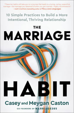 The Marriage Habit - 10 Simple Practices to Build a More Intentional, Thriving Relationship
