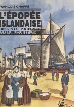 L'épopée islandaise, 1880-1914 - Paimpol, la République et la mer
