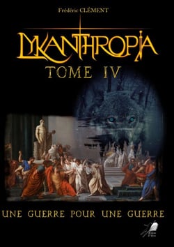 Lykanthropia - Tome 4 - Une Guerre pour une Guerre