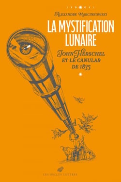 La Mystification lunaire - John Herschel et le canular de 1835