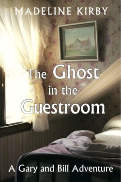 The Ghost in the Guestroom - Gary and Bill Adventures, #1