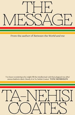 The Message - The Sunday Times bestseller from the renowned author of Between the World and Me