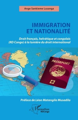 Immigration et nationalité - Droit français helvétique et congolais (RD Congo) à la lumière du droit international