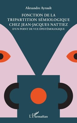 Fonction de la tripartition sémiologique chez Jean-Jacques Nattiez - D'un point de vue épistémologique