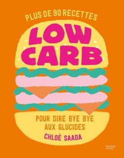 Low carb - Plus de 90 recettes pour dire bye bye aux glucides