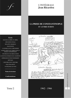 L’Intégrale Jean Ricardou, tome 2 - La prise de Constantinople et autres écrits (1962-1966)