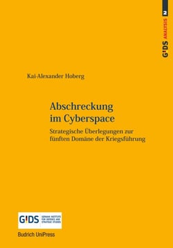 Abschreckung im Cyberspace - Strategische Überlegungen zur fünften Domäne der Kriegsführung