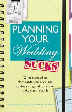 Planning Your Wedding Sucks - What to do when place cards, plus ones, and paying two grand for a cake make you miserable