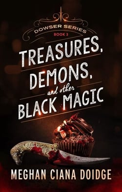 Treasures, Demons, and Other Black Magic, Dowser #3 - Dowser, #3