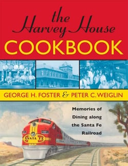 The Harvey House Cookbook - Memories of Dining Along the Santa Fe Railroad