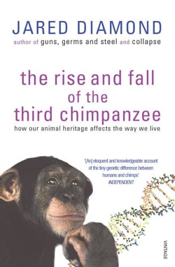 The Rise And Fall Of The Third Chimpanzee - how our animal heritage affects the way we live