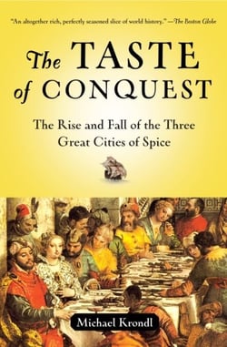 The Taste of Conquest - The Rise and Fall of the Three Great Cities of Spice
