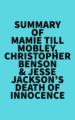 Summary of Mamie Till-Mobley, Christopher Benson &amp; Jesse Jackson's Death of Innocence