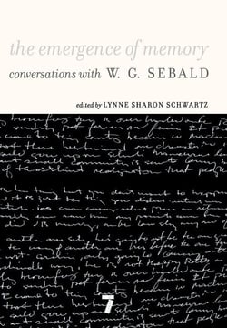 The Emergence of Memory - Conversations with W.G. Sebald