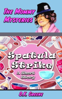 Spatula Strike: A Short Story - The Mommy Mysteries, #15