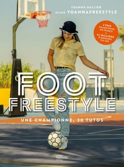 Foot Freestyle - Tous les conseils d'une pro