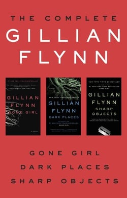 The Complete Gillian Flynn - Gone Girl, Dark Places, Sharp Objects