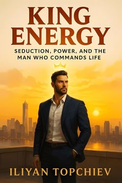 King Energy: Seduction, Power, and the Man Who Commands Life - pickup artist