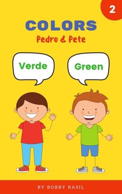 Colors: Learn Colors in English and Spanish Book for Kids - Pedro &amp; Pete Spanish Kids, #2